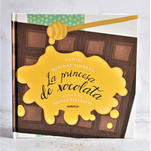 Conte La princesa de xocolata de Montse Rubinat i il•lustracions de Mònica Benabarre